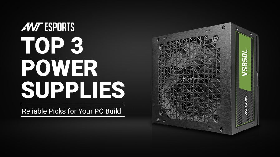 Top 3 Ant Esports Power Supplies to Consider for Your PC Build